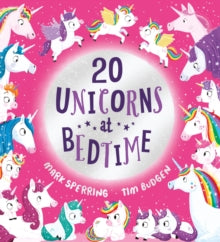 Twenty Unicorns at Bedtime (PB) - Mark Sperring; Tim Budgen (Paperback) 06-01-2022 