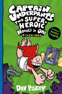 Captain Underpants  Captain Underpants: Two Super-Heroic Novels in One (Full Colour!) - Dav Pilkey; Dav Pilkey (Paperback) 01-04-2021 