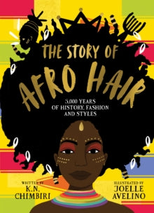 The Story of Afro Hair - K. N. Chimbiri; Joelle Avelino (Hardback) 07-10-2021 