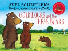 Axel Scheffler's Fairy Tales  Axel Scheffler's Fairy Tales: Goldilocks and the Three Bears - Axel Scheffler; Axel Scheffler (Hardback) 05-05-2022 