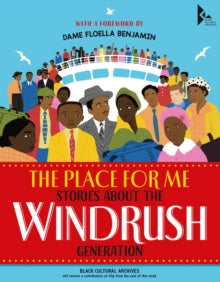 The Place for Me: Stories About the Windrush Gener    ation - Dame Floella Benjamin; K. N. Chimbiri; E. L. Norry; Judy Hepburn (Hardback) 03-06-2021 