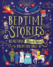 Bedtime Stories: Beautiful Black Tales from the Past - Candice Brathwaite; Ashley Hickson-Lovence; Wendy Shearer; Jade Orlando (Hardback) 07-10-2021 