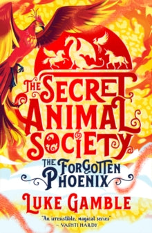 The Secret Animal Society - The Forgotten Phoenix - Luke Gamble (Paperback) 13-10-2022 