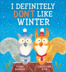 I Definitely Don't Like Winter (PB) - Fiona Barker; Christine Pym (Paperback) 13-10-2022 