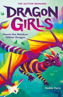Dragon Girls 3 Naomi the Rainbow Glitter Dragon - Maddy Mara (Paperback) 06-01-2022 