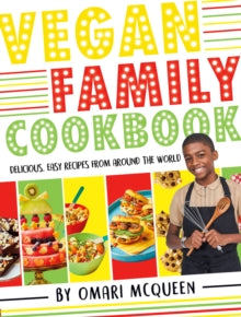 Vegan Family Cookbook - delicious easy recipes from CBBC's Omari McQueen! - Omari McQueen (Hardback) 06-01-2022 