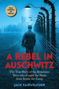 A Rebel in Auschwitz - Jack Fairweather (Paperback) 07-10-2021 