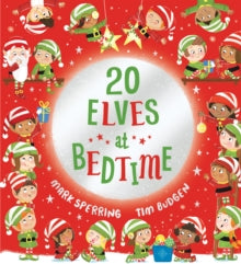 Twenty Elves at Bedtime (PB) - Mark Sperring; Tim Budgen (Paperback) 10-11-2022 