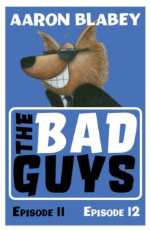 The Bad Guys 6 The Bad Guys: Episode 11&12 - Aaron Blabey (Paperback) 02-09-2021 