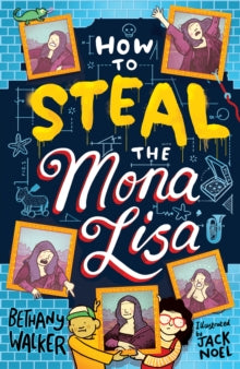 How to Steal the Mona Lisa - Bethany Walker; Jack Noel (Paperback) 03-03-2022 