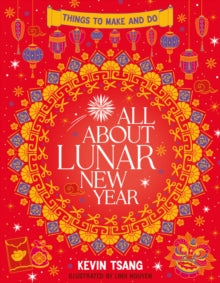 All About Lunar New Year: Things to Make and Do - Kevin Tsang; Linh Nguyen (Paperback) 08-12-2022 