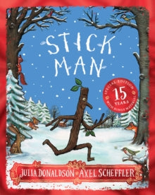 Stick Man 15th Anniversary Edition - Julia Donaldson; Axel Scheffler (Paperback) 08-12-2022 