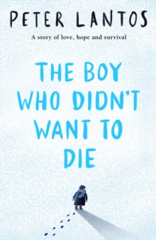 The Boy Who Didn't Want to Die - Peter Lantos (Paperback) 05-01-2023 
