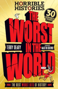 Horrible Histories  The Worst in the World - Terry Deary; Martin Brown (Paperback) 13-Apr-23 