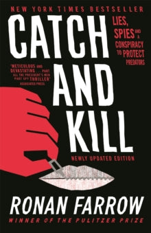 Catch and Kill: Lies, Spies and a Conspiracy to Protect Predators - Ronan Farrow (Paperback) 02-07-2020 Short-listed for LA Times Book Prize 2020 (UK).