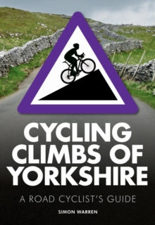 Cycling Climbs of Yorkshire - Simon Warren (Paperback) 05-05-2016 