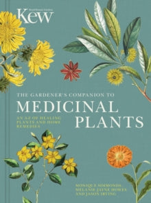 Kew Experts  The Gardener's Companion to Medicinal Plants: An A-Z of Healing Plants and Home Remedies - Royal Botanic Gardens Kew; Jason Irving (Hardback) 02-02-2017 