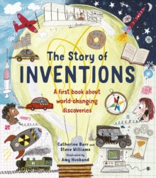 Story of...  The Story of Inventions - Catherine Barr; Amy Husband; Steve Williams (Hardback) 03-03-2020 