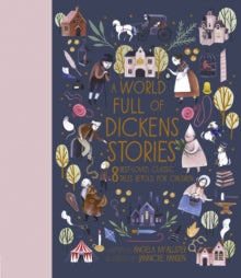 World Full of...  A World Full of Dickens Stories: 8 best-loved classic tales retold for children: Volume 5 - Angela McAllister; Jannicke Hansen (Hardback) 07-07-2020 