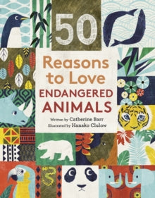 50 Reasons To Love Endangered Animals - Catherine Barr; Hanako Clulow (Hardback) 07-04-2020 
