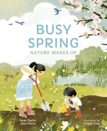 Busy Spring: Nature Wakes Up - Sean Taylor; Alex Morss; Cinyee Chiu (Hardback) 16-03-2021 