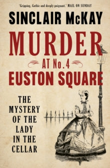 Murder at No. 4 Euston Square: The Mystery of the Lady in the Cellar - Sinclair McKay (Paperback) 06-07-2021 