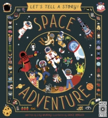 Let's Tell a Story  Let's Tell a Story: Space Adventure - Lily Murray; Grace Boruch (Paperback) 02-03-2021 