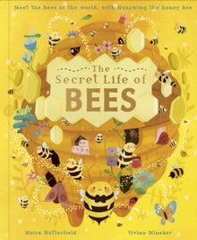 The Secret Life of Bees: Meet the bees of the world, with Buzzwing the honeybee - Moira Butterfield; Vivian Mineker (Hardback) 20-04-2021 