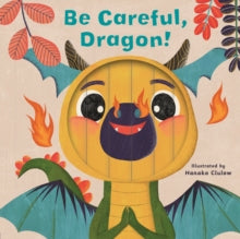 Little Faces  Little Faces: Be Careful, Dragon! - Carly Madden; Hanako Clulow (Board book) 18-05-2021 
