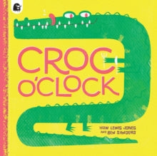 Croc o'Clock - Huw Lewis Jones; Ben Sanders (Paperback) 02-11-2021 