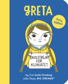 Little People, BIG DREAMS  Greta Thunberg: My First Greta Thunberg: Volume 40 - Maria Isabel Sanchez Vegara; Anke Weckmann (Board book) 03-08-2021 