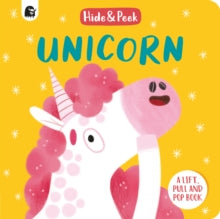 Hide and Peek  Unicorn: A lift, pull and pop book - Lucy Semple; Nancy Loewen (Board book) 02-08-2022 