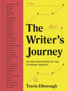 Journeys of Note  The Writer's Journey: In the Footsteps of the Literary Greats - Travis Elborough (Hardback) 18-10-2022 
