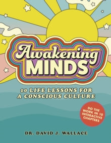 Awakening Minds: 10 life lessons for a conscious culture - Dr. David J. Wallace; Gabrielle Mabazza (Paperback) 29-03-2022 
