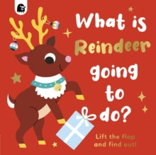 Lift-the-Flap  What is Reindeer Going to do?: Volume 6 - Carly Madden; Caroline Dall'ava (Board book) 04-10-2022 
