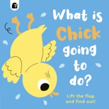 Lift-the-Flap  What is Chick Going to do?: Volume 5 - Caroline Dall'ava; Carly Madden (Board book) 22-03-2022 