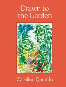 Drawn to the Garden - Caroline Quentin (Hardback) 15-02-2024 