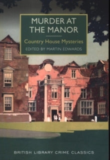 British Library Crime Classics  Murder at the Manor: Country House Mysteries - Martin Edwards; Martin Edwards (Paperback) 01-02-2016 