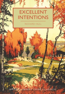 British Library Crime Classics 55 Excellent Intentions - Richard Hull (Paperback) 10-05-2018 