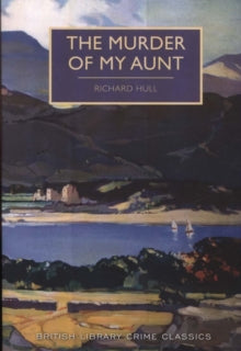 British Library Crime Classics 54 The Murder of My Aunt - Richard Hull (Paperback) 10-04-2018 
