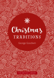Christmas Traditions: A Celebration of Christmas Lore - George Goodwin (Hardback) 26-09-2019 