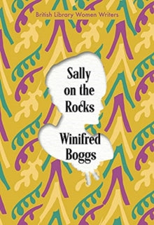 British Library Women Writers 11 Sally on the Rocks - Winifred Boggs; Simon Thomas (Paperback) 16-09-2021 