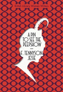 British Library Women Writers 13 A Pin to See the Peepshow - F. Tennyson Jesse; Simon Thomas (Paperback) 25-11-2021 