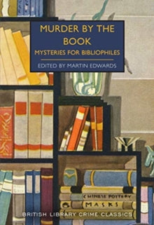 British Library Crime Classics 93 Murder by the Book: Mysteries for Bibliophiles - Martin Edwards (Paperback) 10-08-2021 