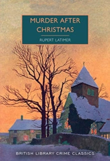 British Library Crime Classics 96 Murder After Christmas - Rupert Latimer; Martin Edwards (Paperback) 10-10-2021 
