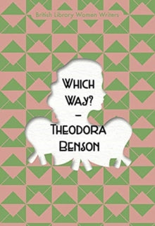 British Library Women Writers 10 Which Way? - Simon Thomas; Theodora Benson (Paperback) 14-10-2021 