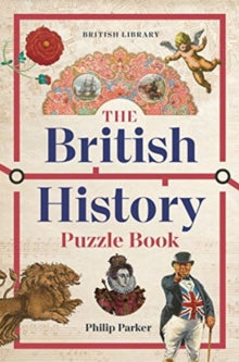 The British History Puzzle Book: 500 challenges and teasers from the Dark Ages to Digital Britain - Philip Parker (Paperback) 21-10-2021 