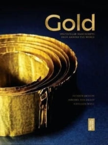Gold: The British Library Exhibition Book - Kathleen Doyle; Annabel Gallop; Eleanor Jackson (Hardback) 20-05-2022 