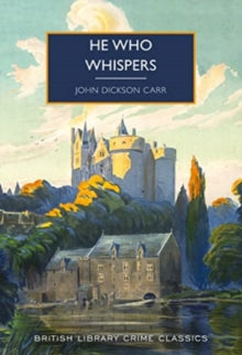 British Library Crime Classics 116 He Who Whispers - John Dickson Carr; Martin Edwards (Paperback) 10-08-2023 