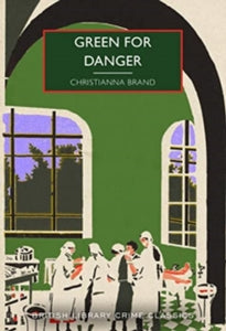 British Library Crime Classics 101 Green for Danger - Christianna Brand; Martin Edwards (Paperback) 10-04-2022 